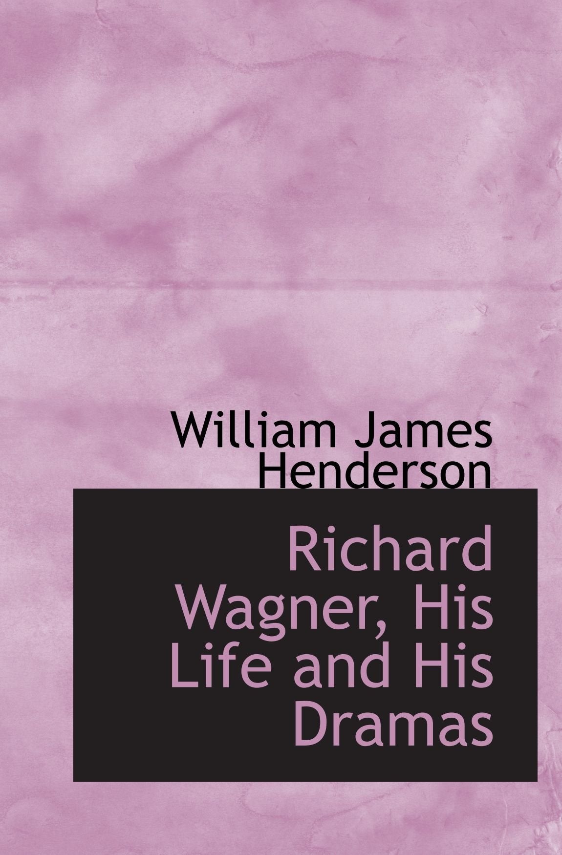 Richard Wagner, His Life and His Dramas Memories