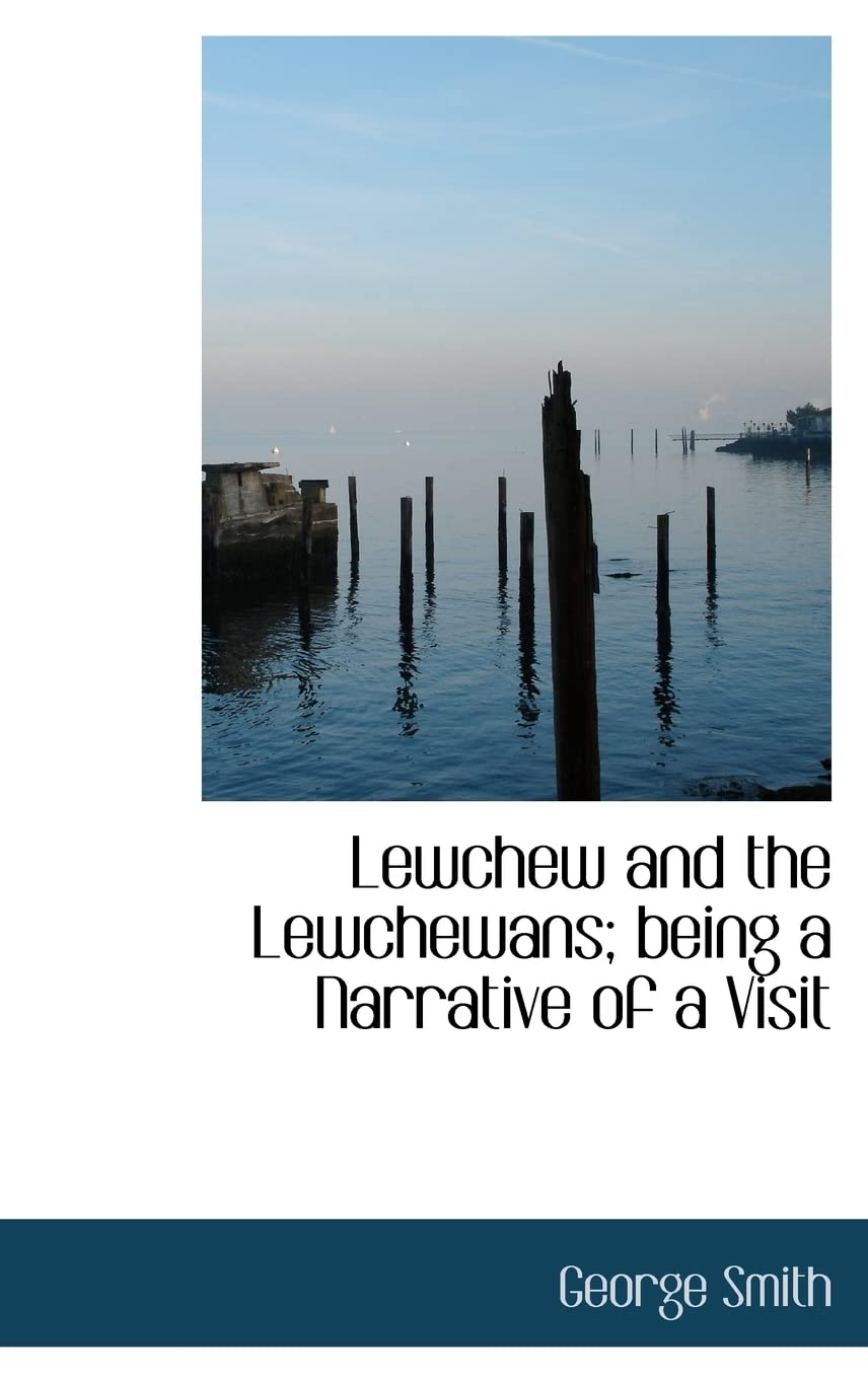 Lewchew and the Lewchewans: Being a Narrative of a Visit Leisure, Home & Garden
