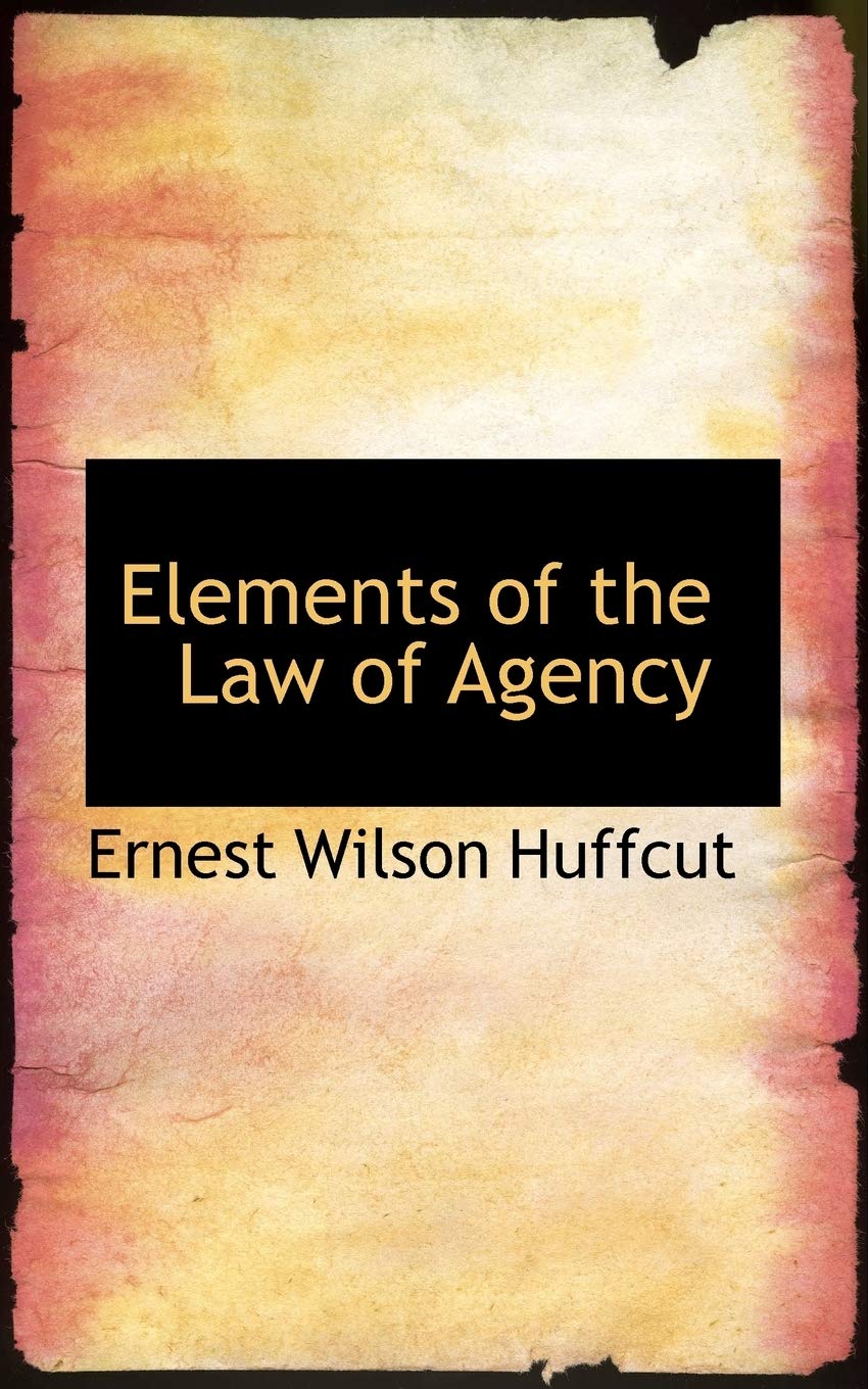 Elements of the Law of Agency Law
