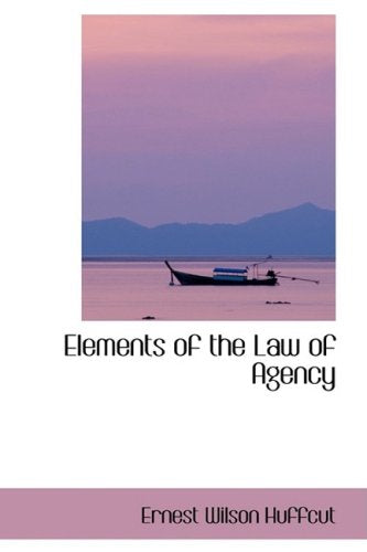 Elements of the Law of Agency Law