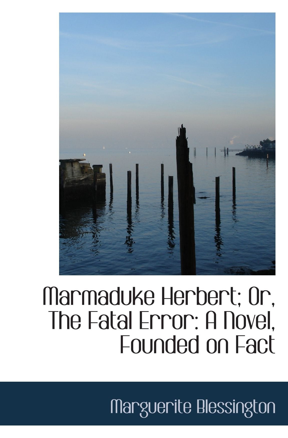 Marmaduke Herbert; Or, The Fatal Error: A Novel, Founded on Fact Contemporary literature