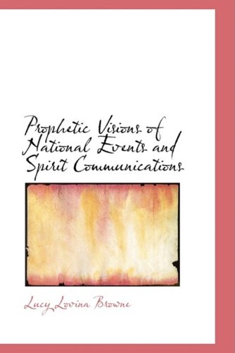 Prophetic Visions of National Events and Spirit Communications Politics & History
