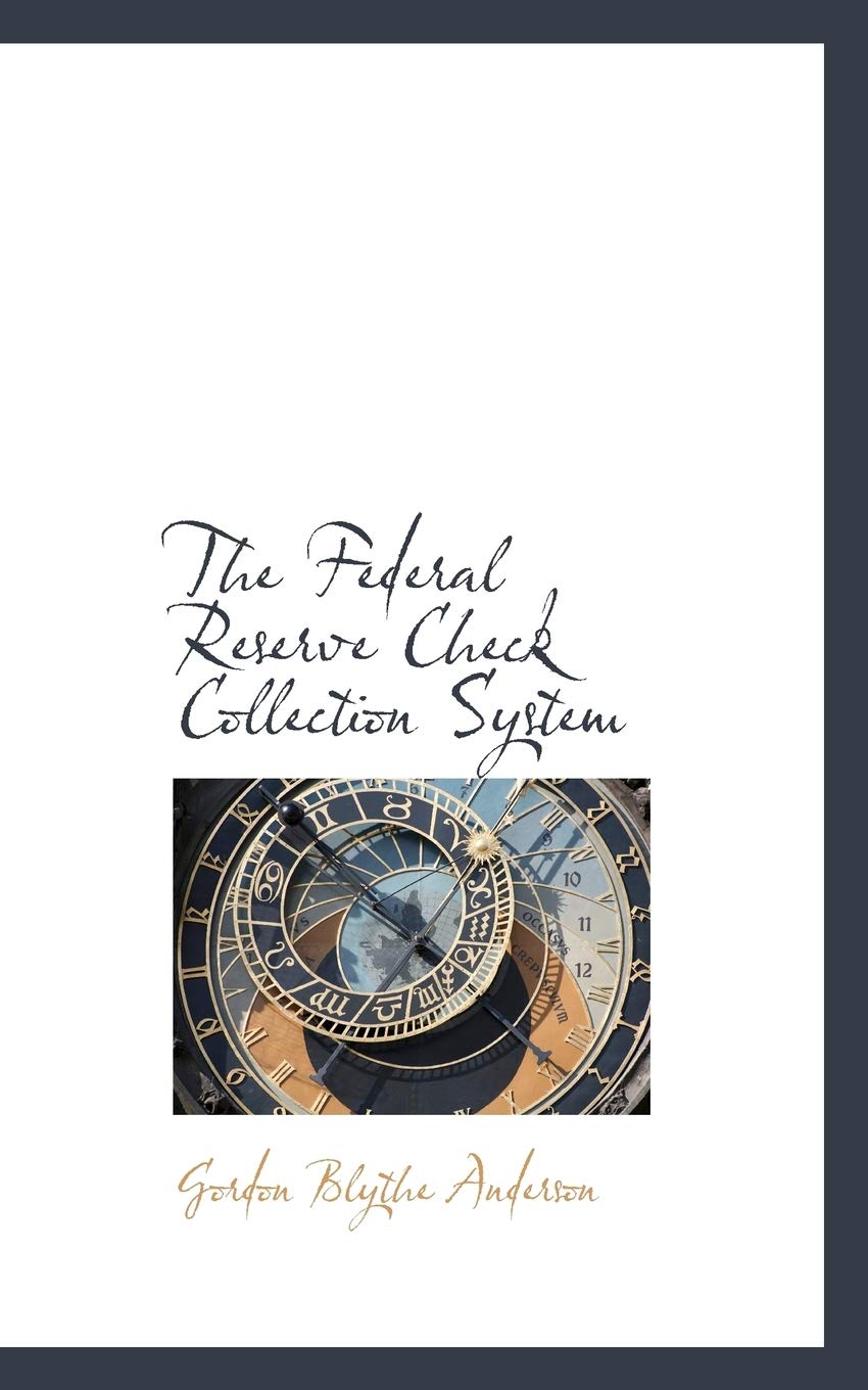 The Federal Reserve Check Collection System Politics & History