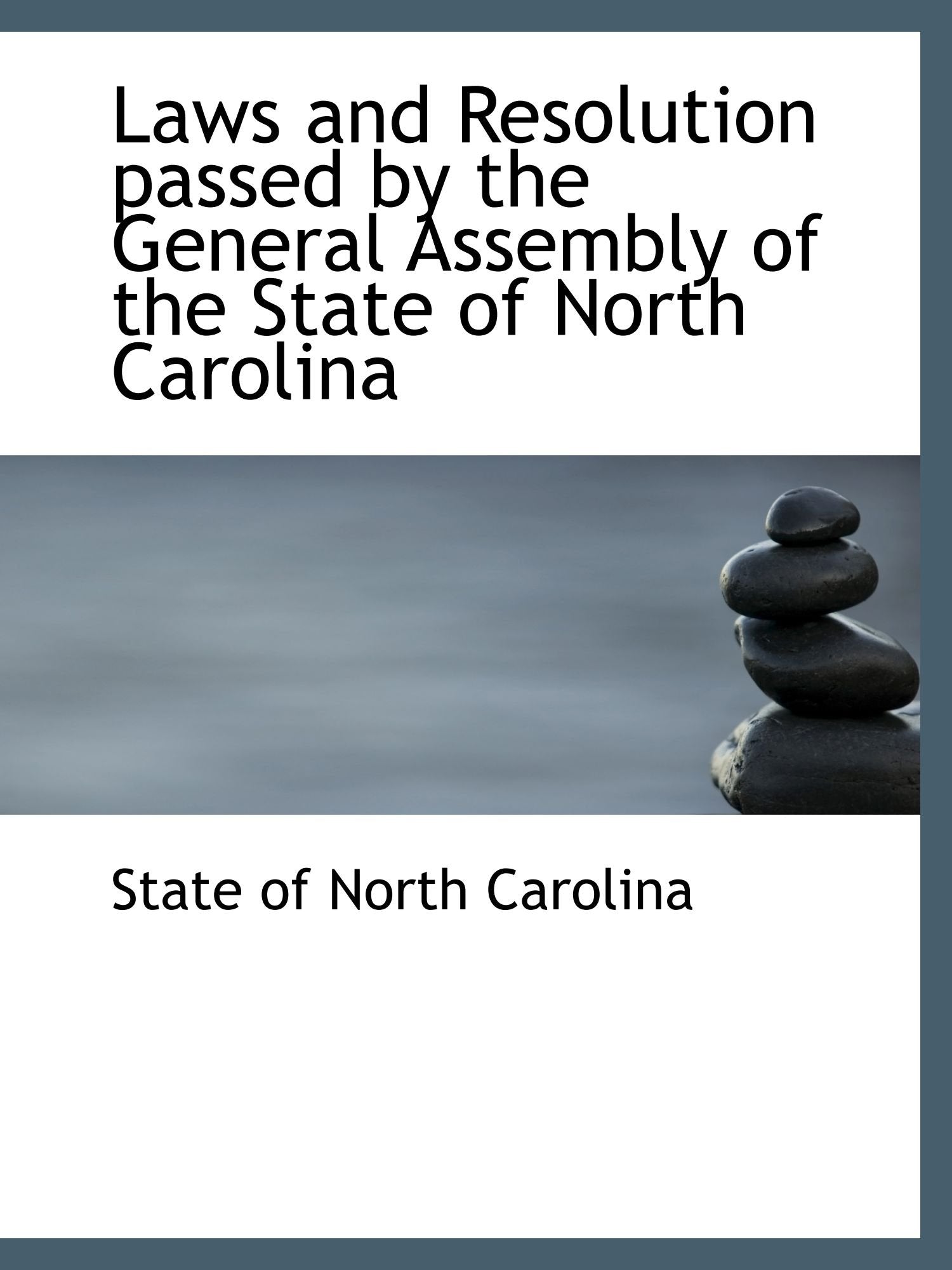 Laws and Resolution passed by the General Assembly of the State of North Carolina Politics & History
