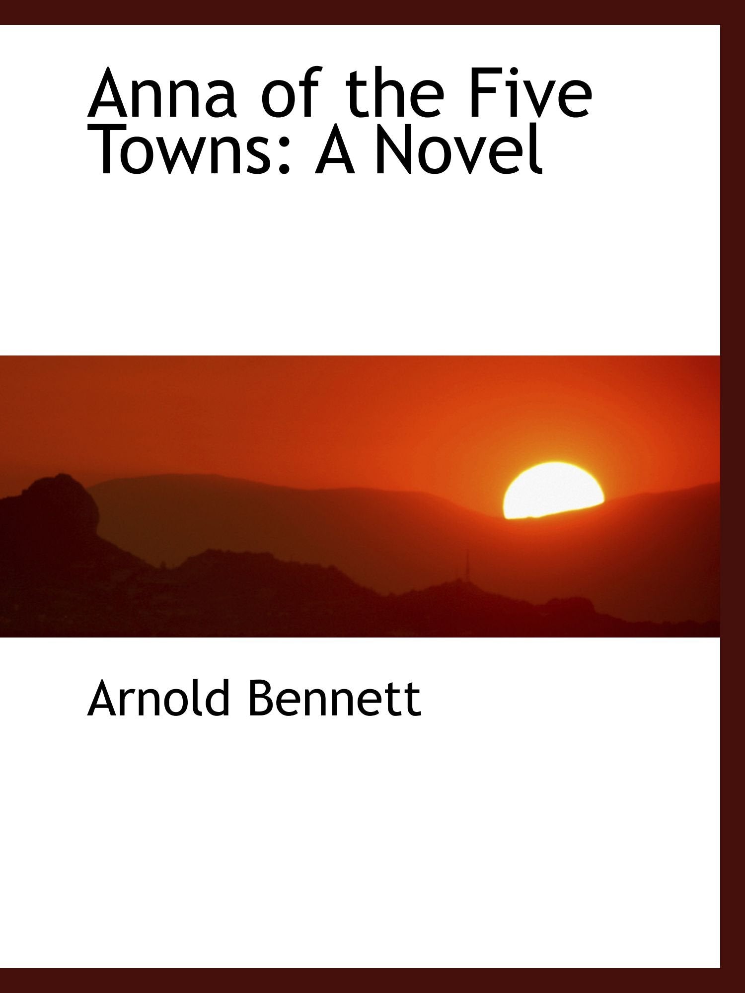 Anna of the Five Towns: A Novel Contemporary literature