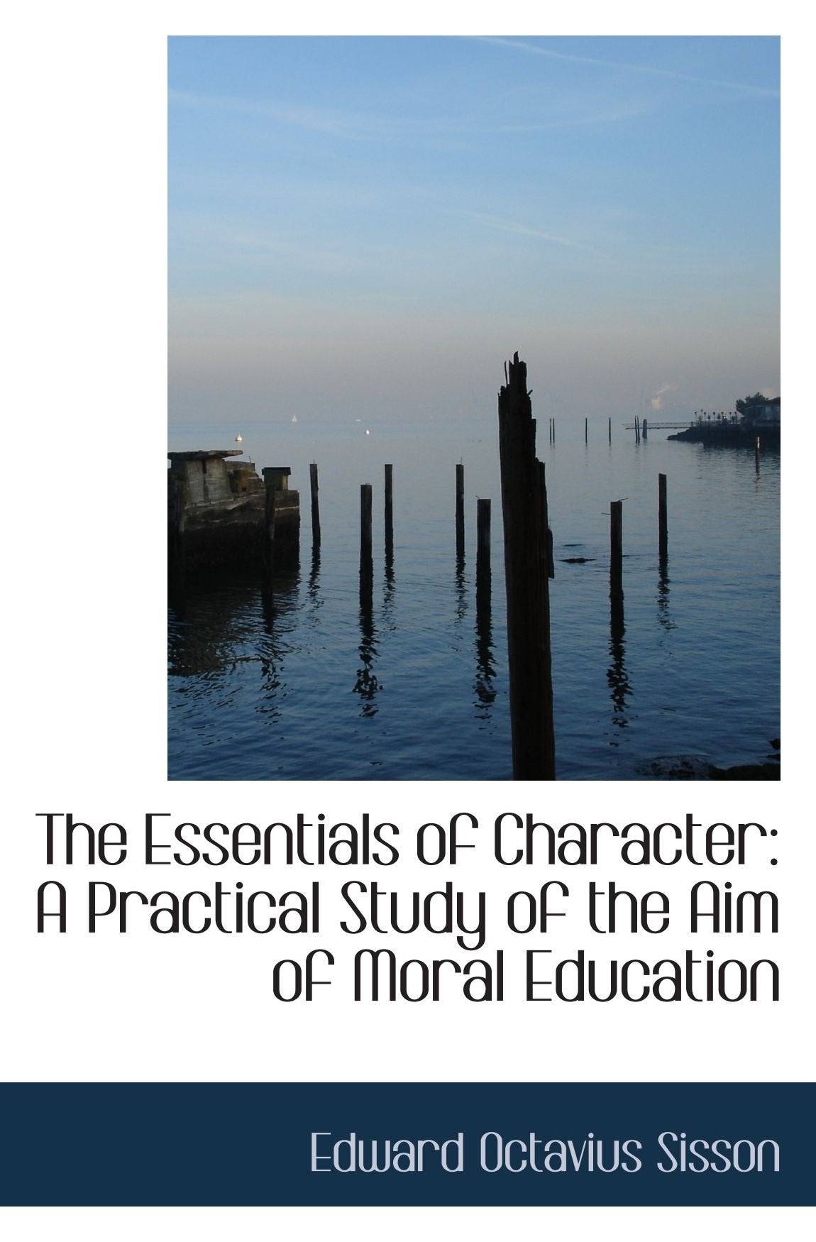 The Essentials of Character: A Practical Study of the Aim of Moral Education Self-help