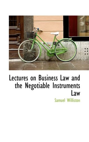 Lectures on Business Law and the Negotiable Instruments Law Business, Finance & Career