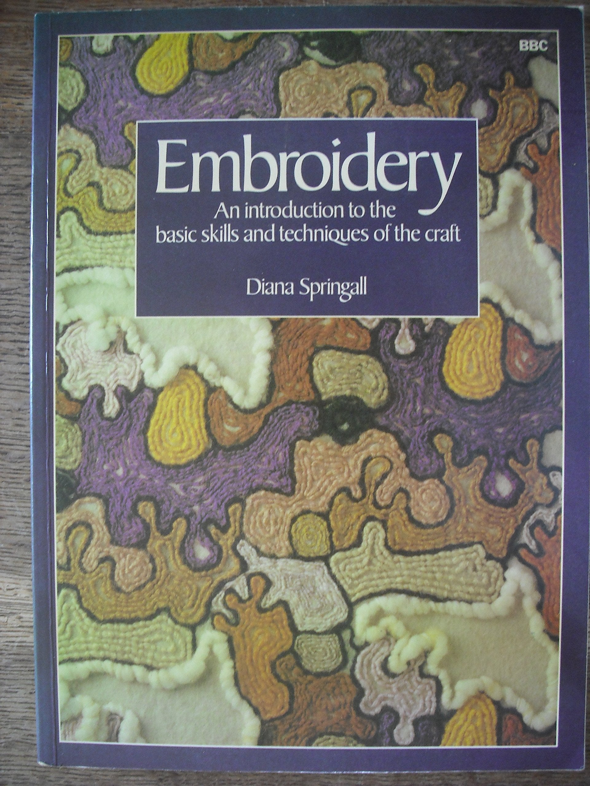 Embroidery: An Introduction to the Basic Skills and Techniques of the Craft Books