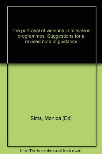 The Portrayal of Violence on Television. Suggestions for a Revised Note of Gu... book