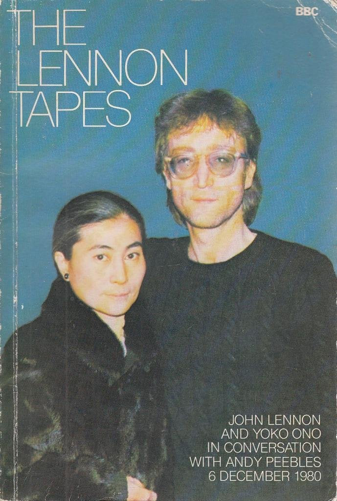 The Lennon Tapes. John Lennon and Yoko Ono in Conversation with Andy Peebles, 6 December 1980 Books