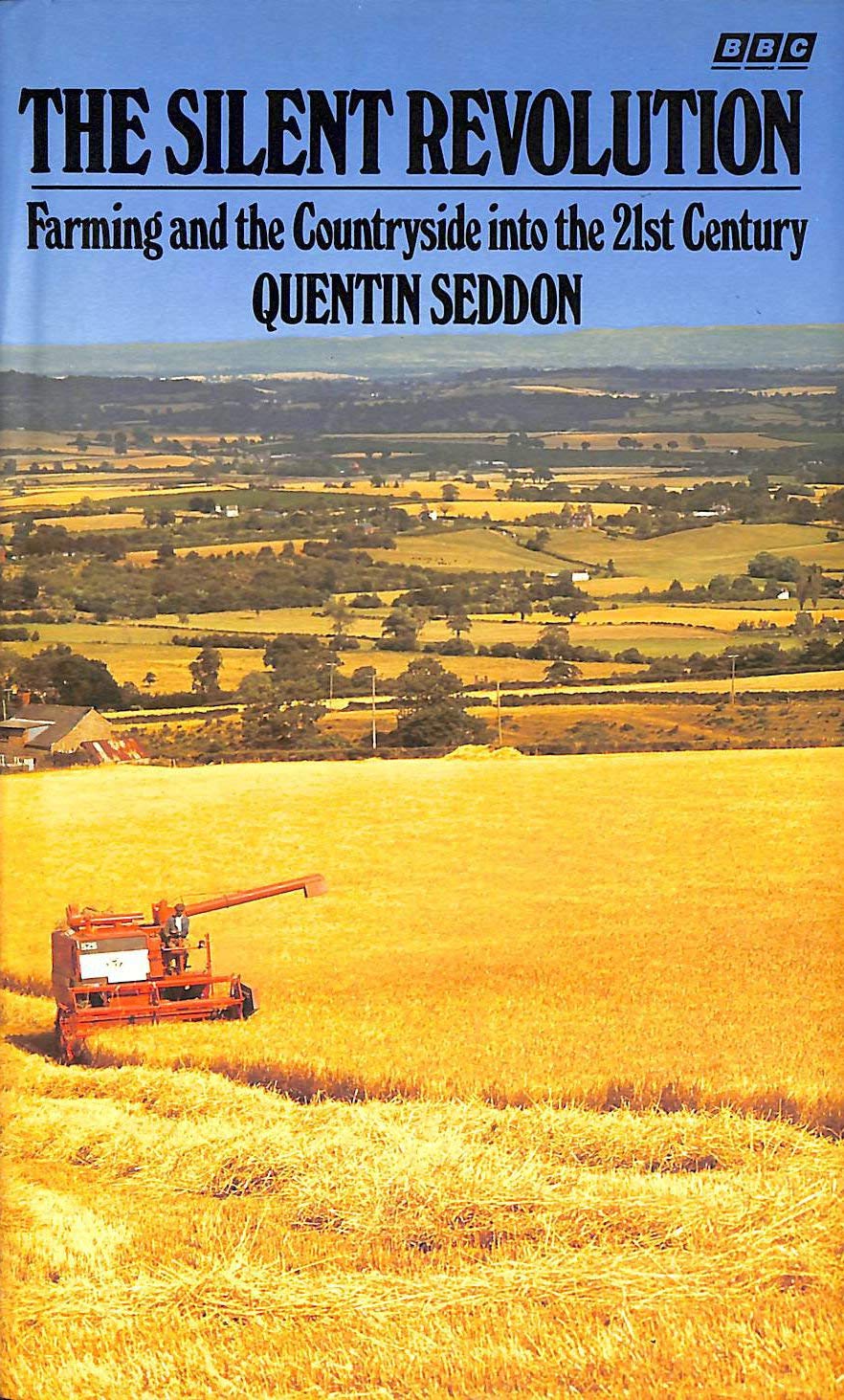 The Silent Revolution: Farming and the Countryside into the 21st Century book
