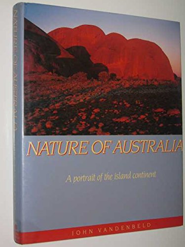 Nature of Australia: A Portrait of the Island Continent book