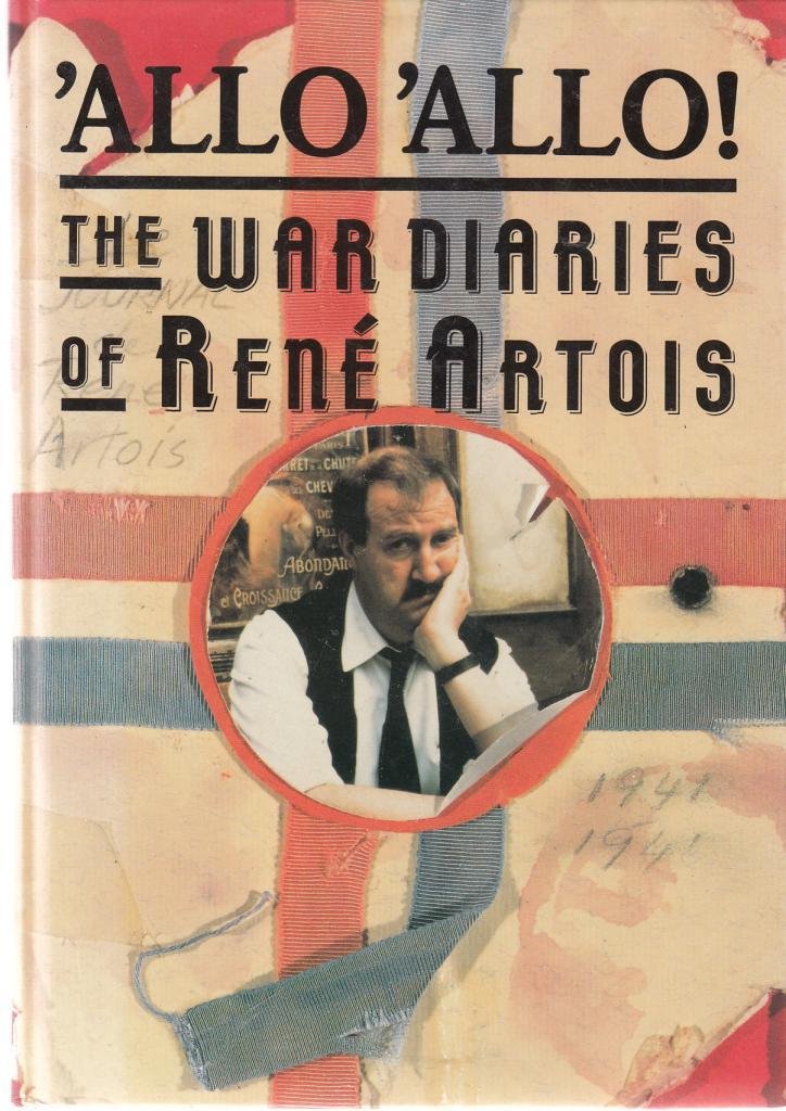 "'Allo 'Allo": v.1: The War Diaries of Rene Artois ("'Allo 'Allo": The War Diaries of Rene Artois) Essays & Short Stories