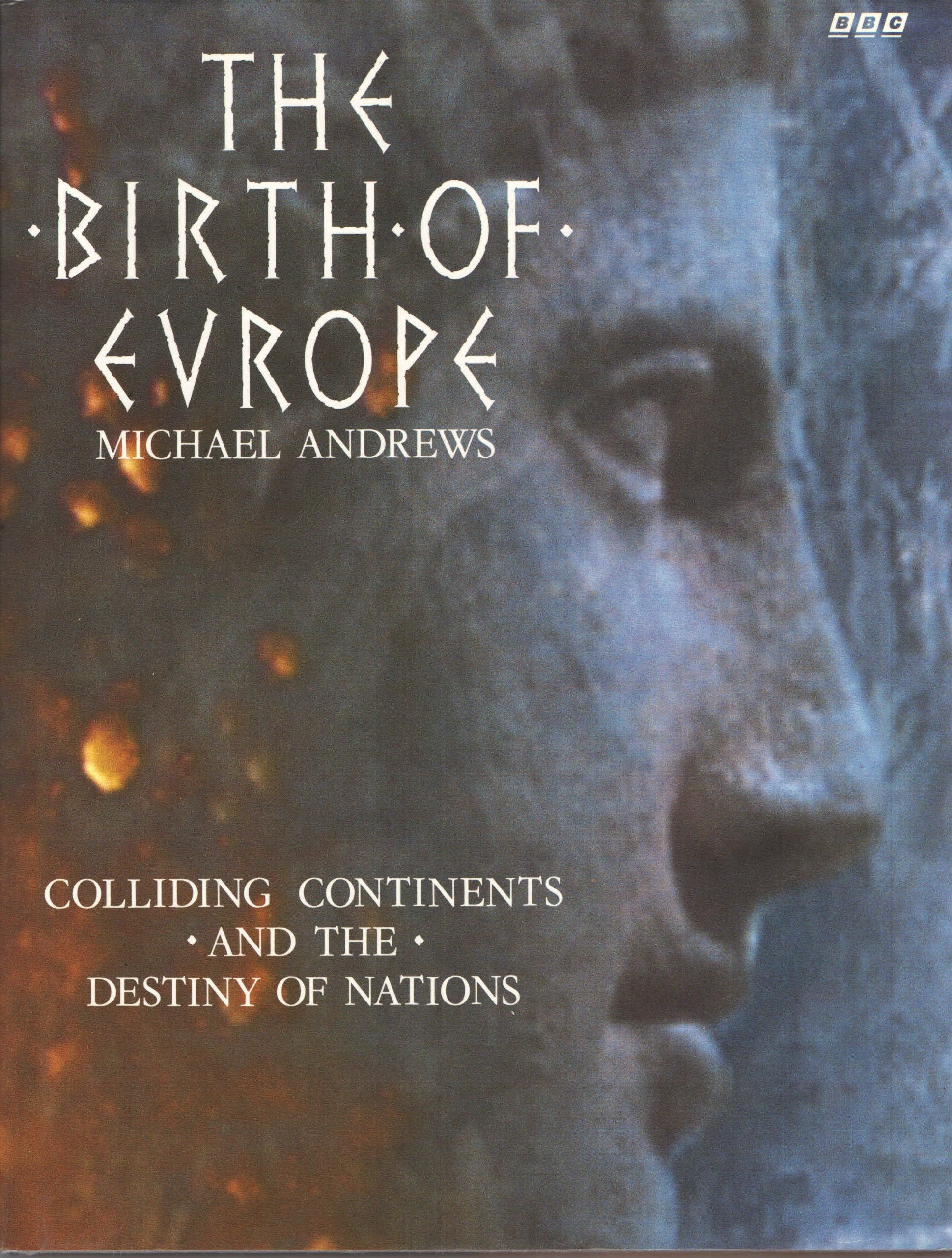 The Birth of Europe: Colliding Continents and the Destiny of Nations Politics & History