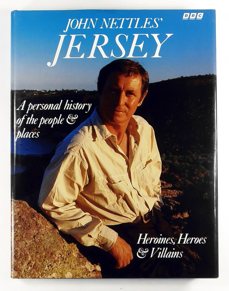 John Nettles' Jersey: A Personal History of the People & Places / A Personal View of the People and Places Leisure, Home & Garden