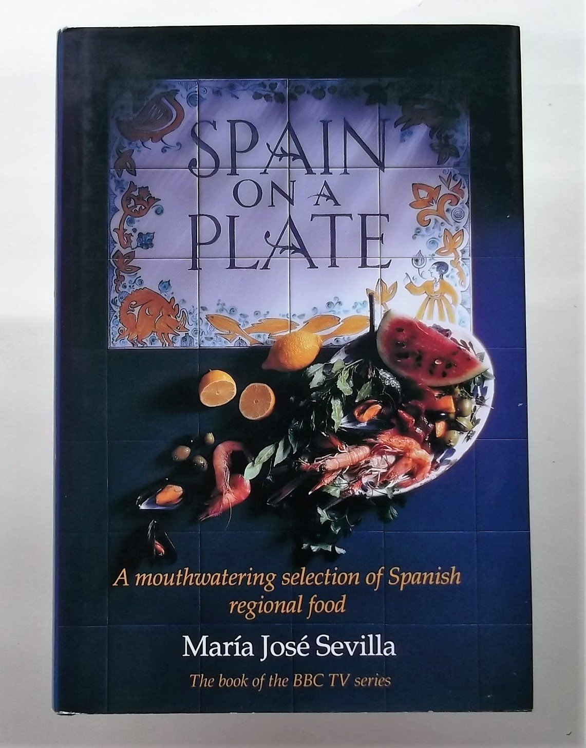 Spain on a Plate: Spanish Regional Cookery book