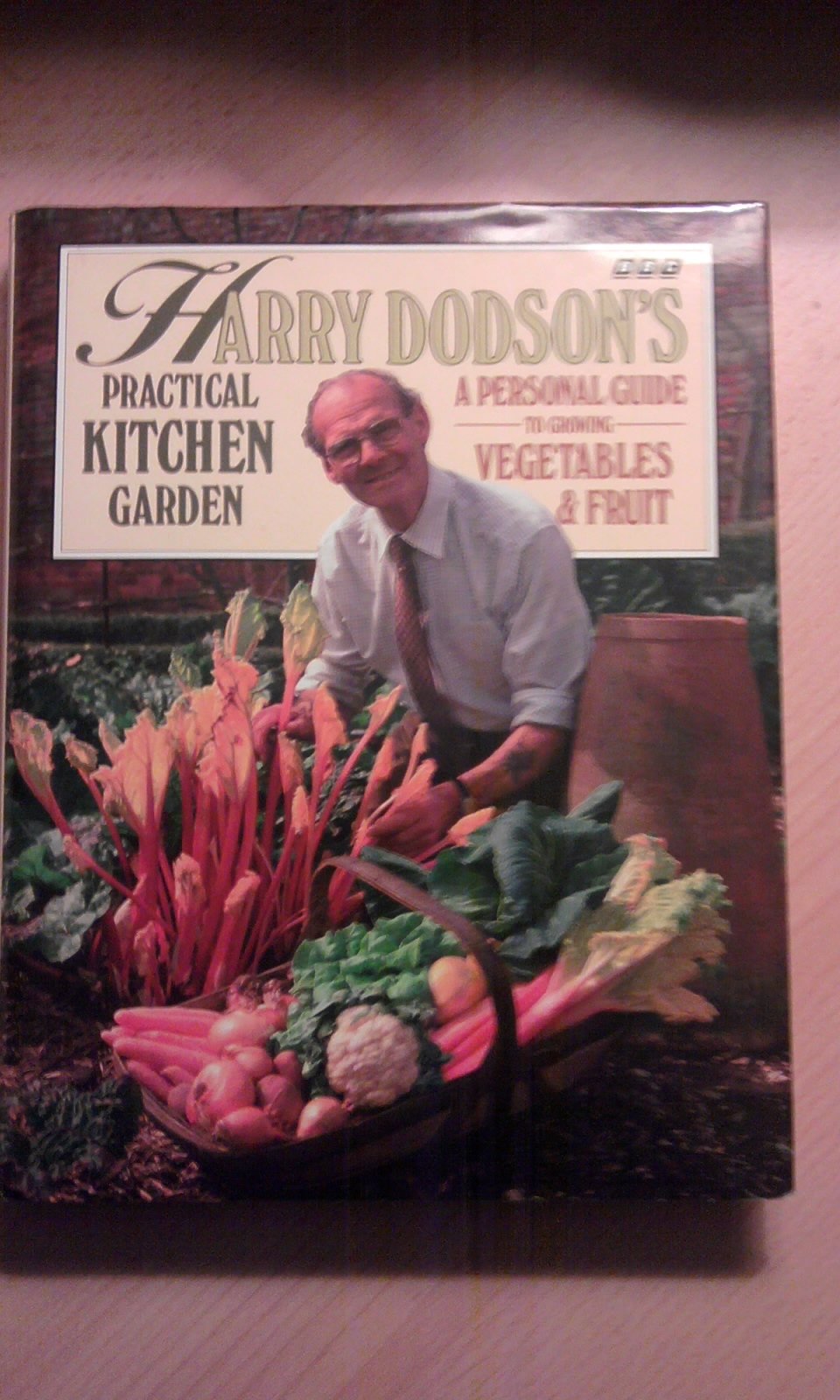 Harry Dodson's Practical Kitchen Garden: Personal Guide to Growing Vegetables and Fruit Garden & Plants