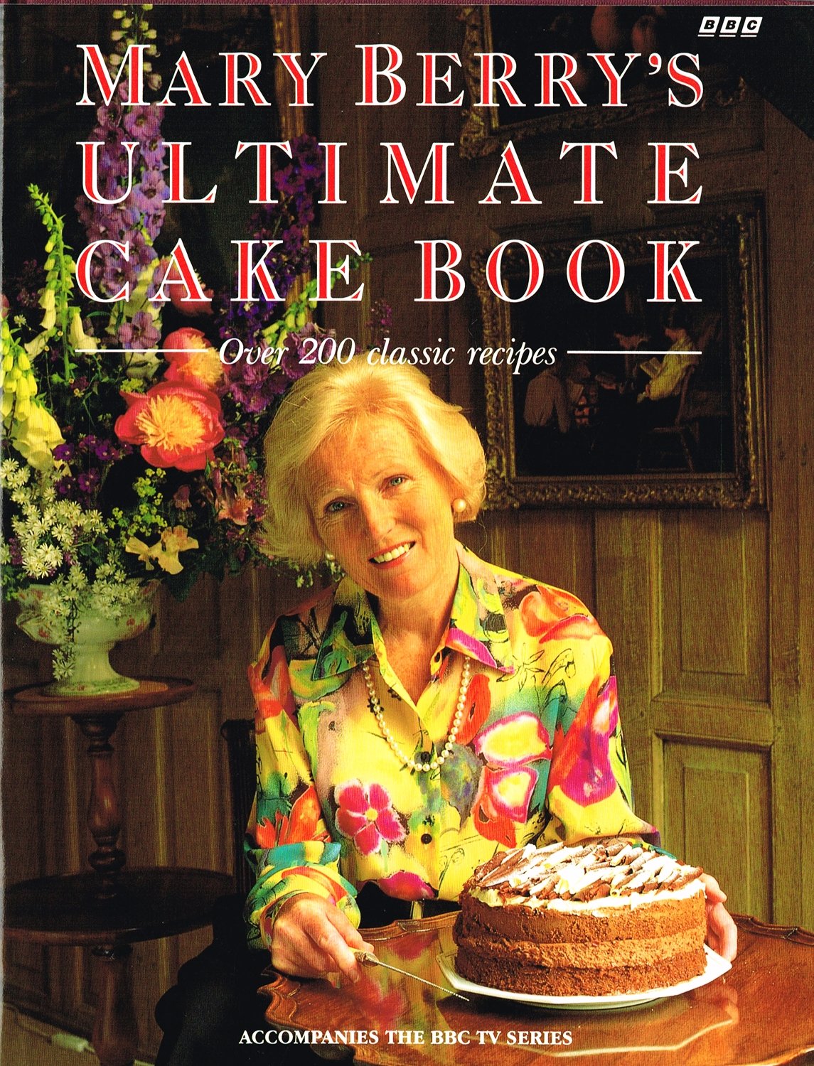 Mary Berry's Ultimate Cake Book: Over 200 Classic Recipes Leisure, Home & Garden
