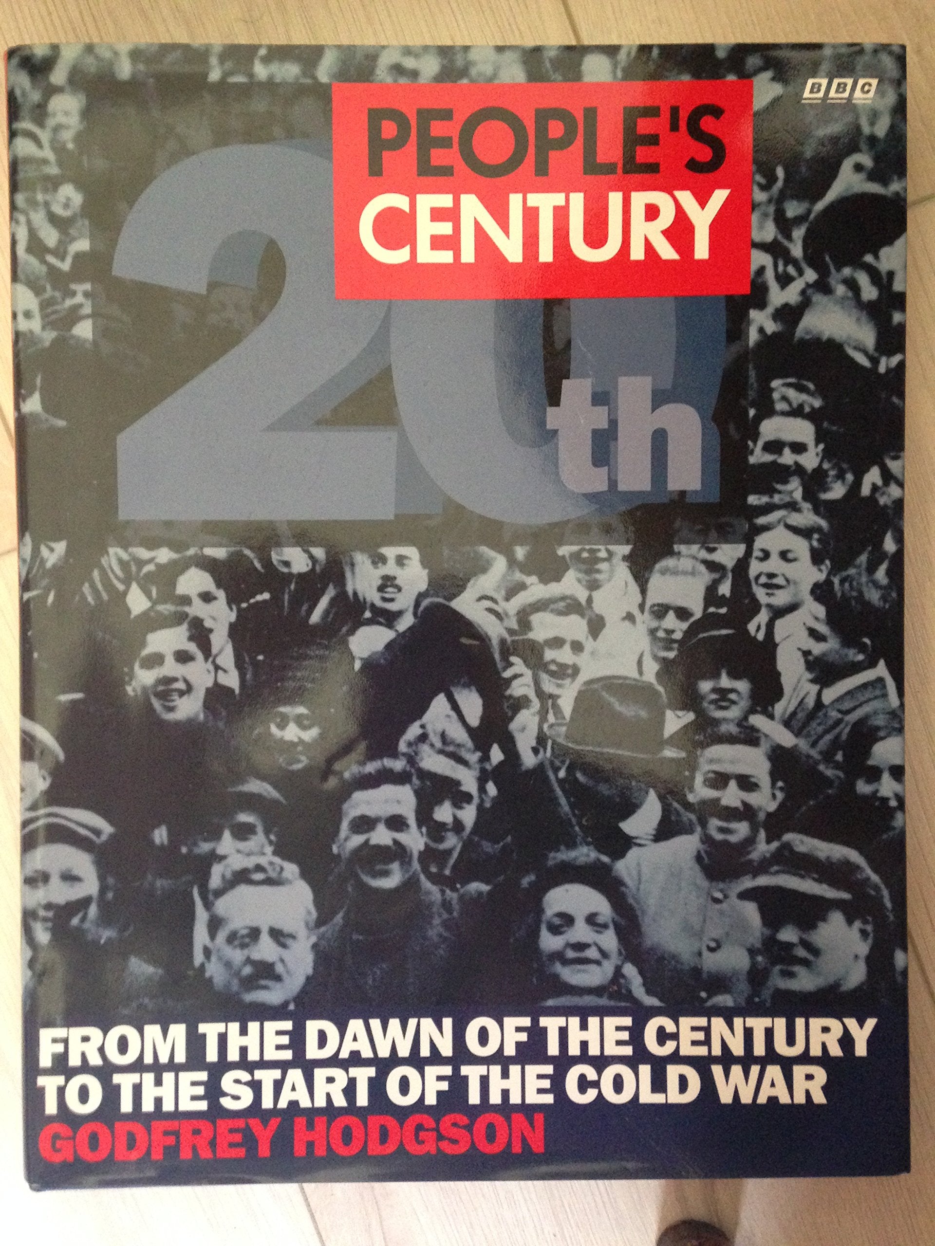 From the Dawn of the Century to the Start of the Cold War (v.1) (People's Century) Politics & History