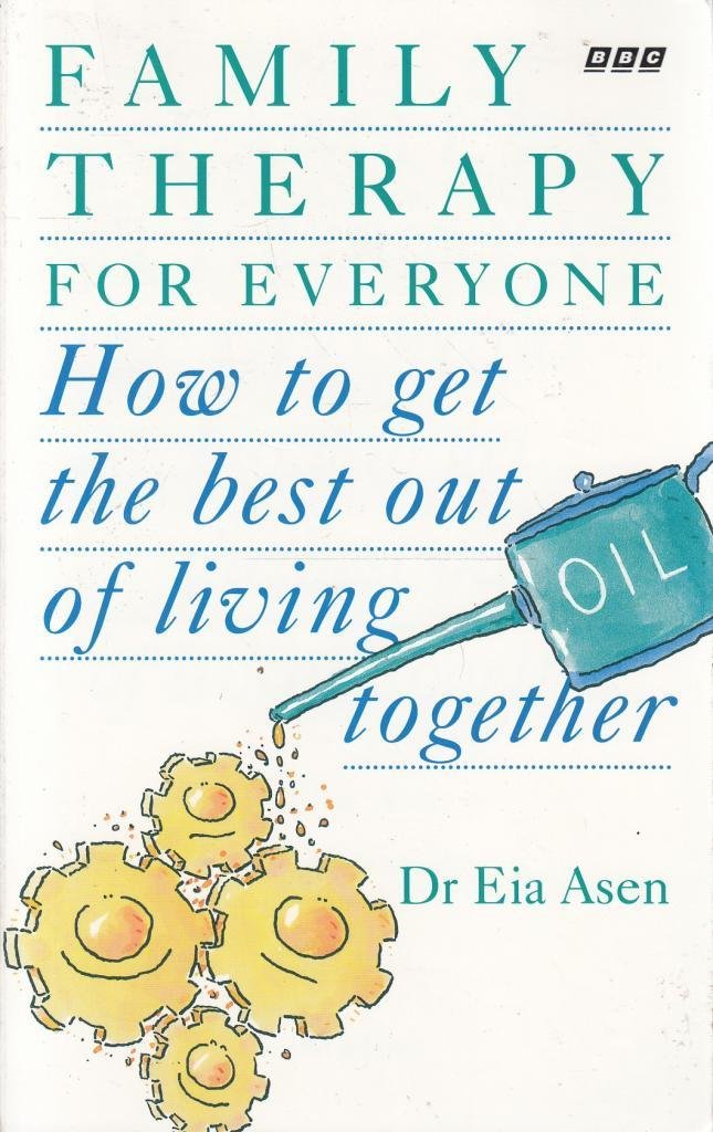 Family Therapy for Everyone: How to Get the Best Out of Living Together Parents & Children