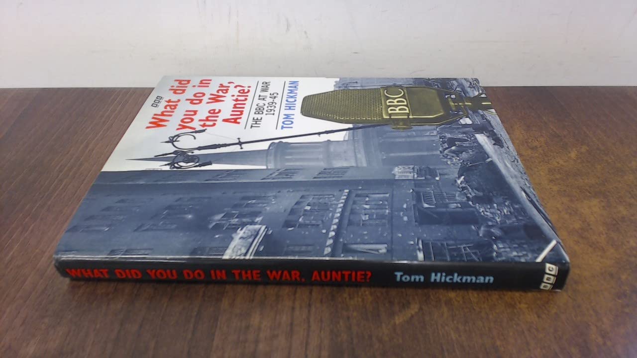 What Did You Do in the War, Auntie?: The Bbc at War 1939-45 Media & Communication