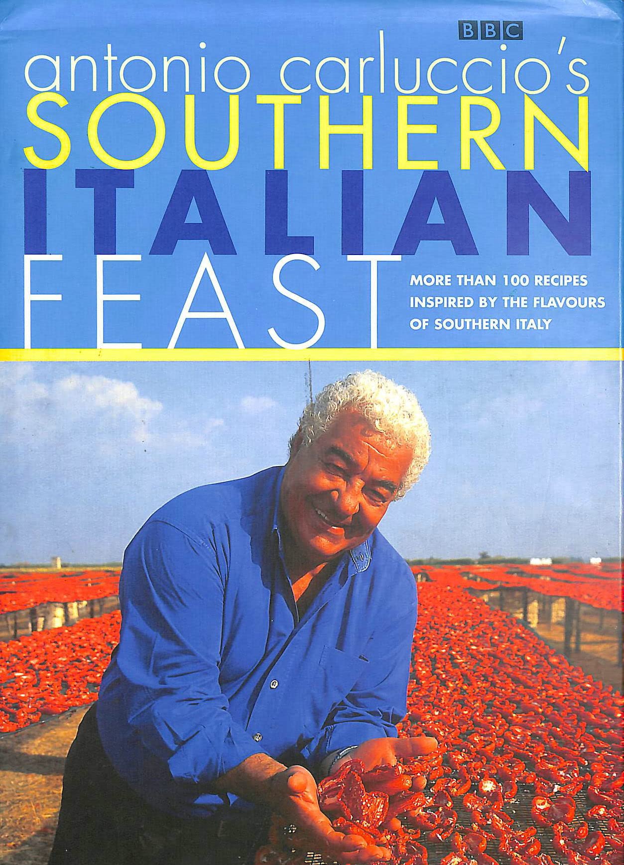 Antonio Carluccio's Southern Italian Feast: More Than 100 Recipes Inspired by the Flavour of Southern Italy Leisure, Home & Garden