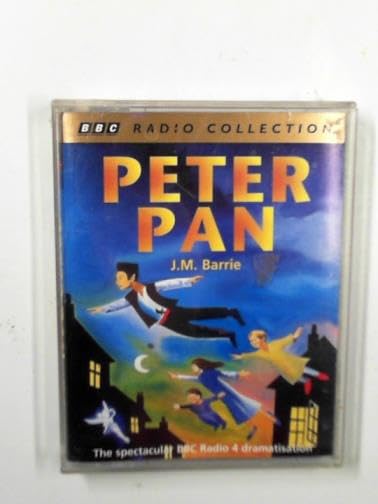 Peter Pan: BBC Radio 4 Full-cast Dramatisation (BBC Radio Collection) Novels & Short Stories