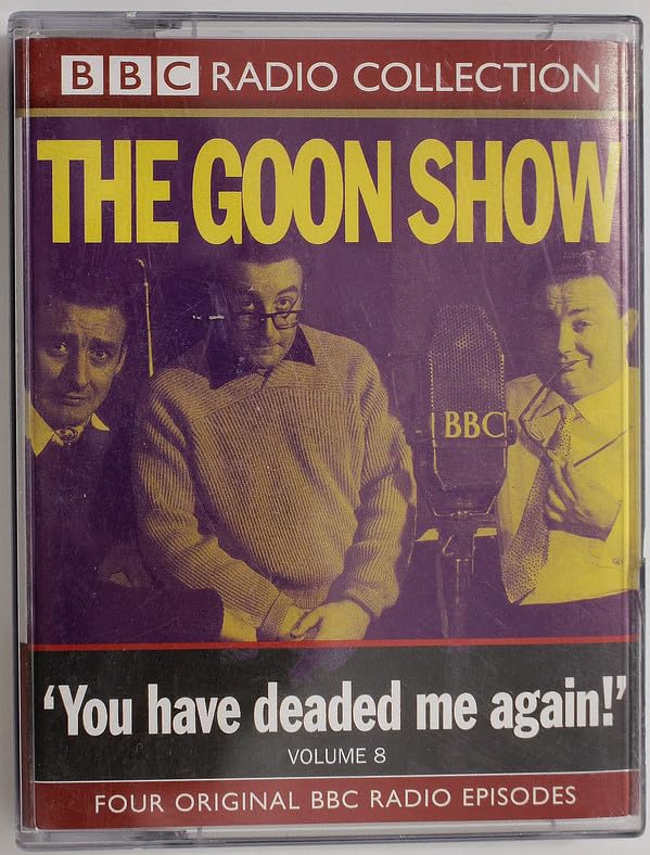 The Goon Show Classics: You Have Deaded Me Again (Previously Volume 8) (BBC Radio Collection) Film, Art & Culture
