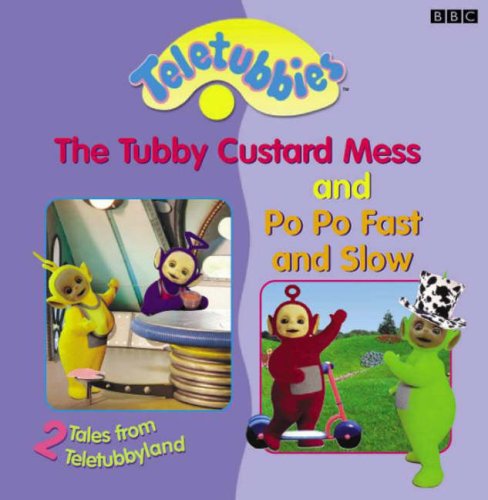 "Tubby Custard Mess" and "Po, Po Fast and Slow" - 2 Tales from Teletubbyland (Teletubbies) Novels & Short Stories