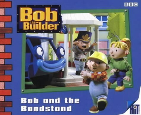 Bob the Builder - Bob and the Bandstand (Bob the Builder Storybook S.) Novels & Short Stories