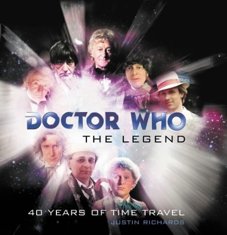 Doctor Who: The Legend ; 40 Years of Time Travel Fantasy & Sci-Fi