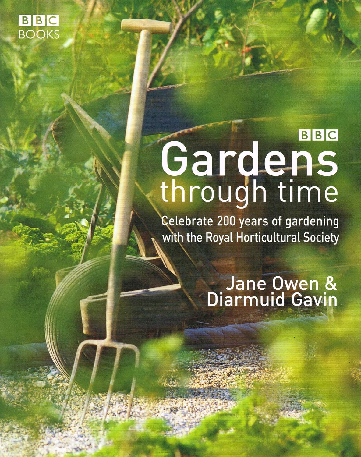 Gardens Through Time: Celebrate 200 years of gardening with the Royal Horticultural Society.: 200 Years of the English Garden Garden & Plants