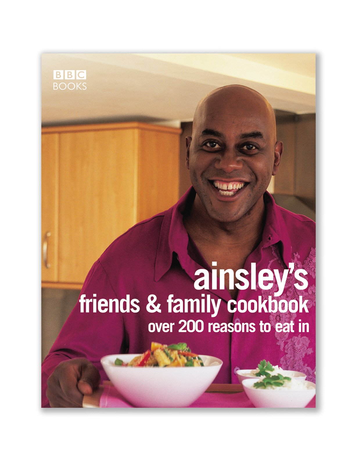 Ainsley Harriott's Friends & Family Cookbook: Over 200 Reasons to Eat In Leisure, Home & Garden