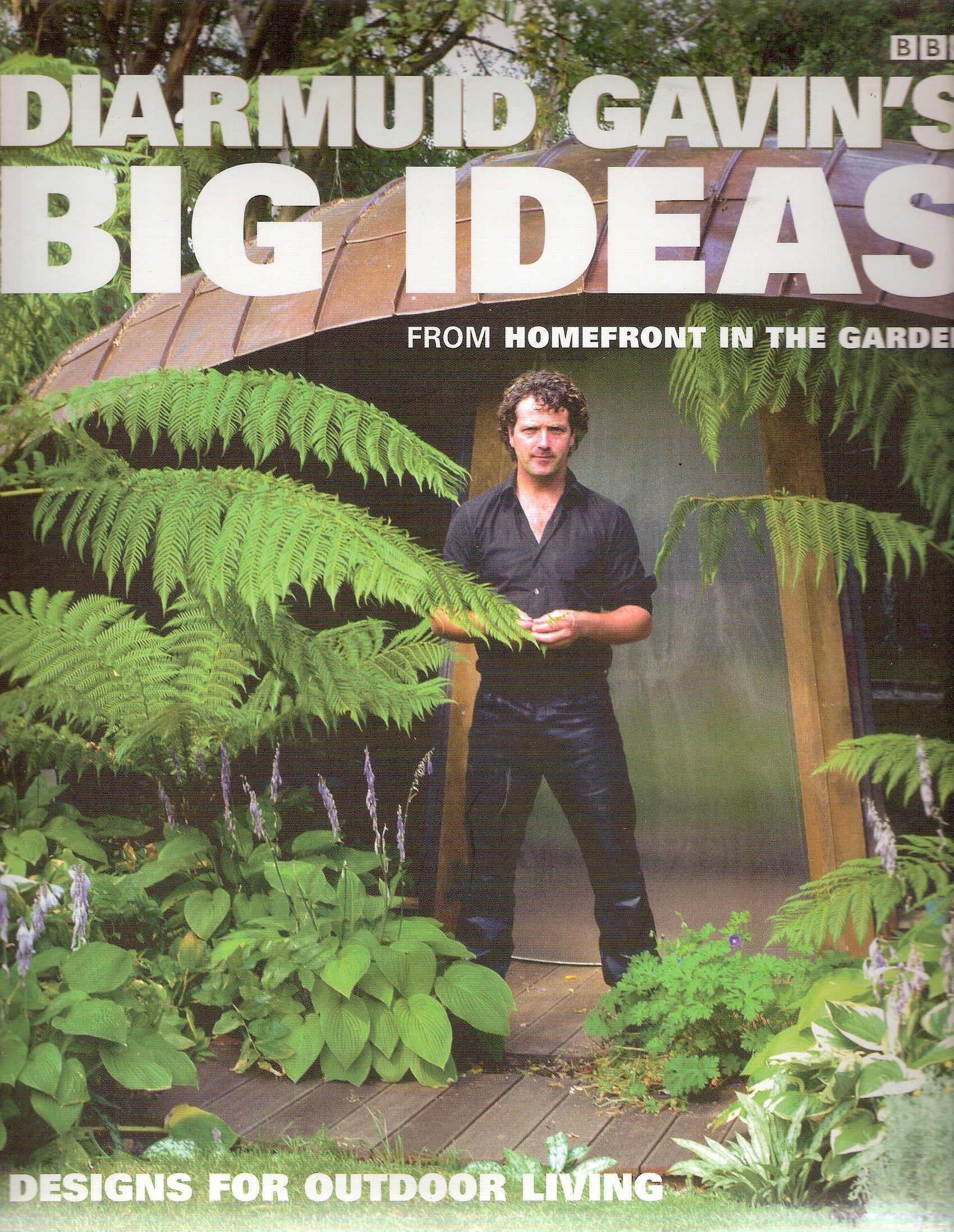 Diarmuid Gavin's Big Ideas: From "Homefront In The Garden" book
