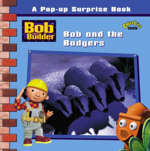 Bob The Builder: Pop Up Surprise Book: Bob and The Badgers ("Bob the Builder" S.) Novels & Short Stories