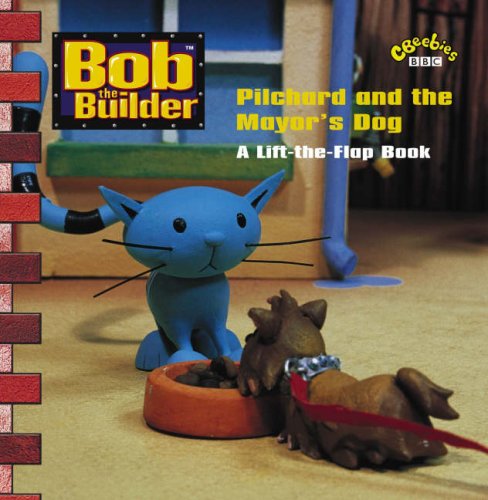Bob the Builder-Lift-the-Flap-Pilchard and the Mayors Dog (PB) book