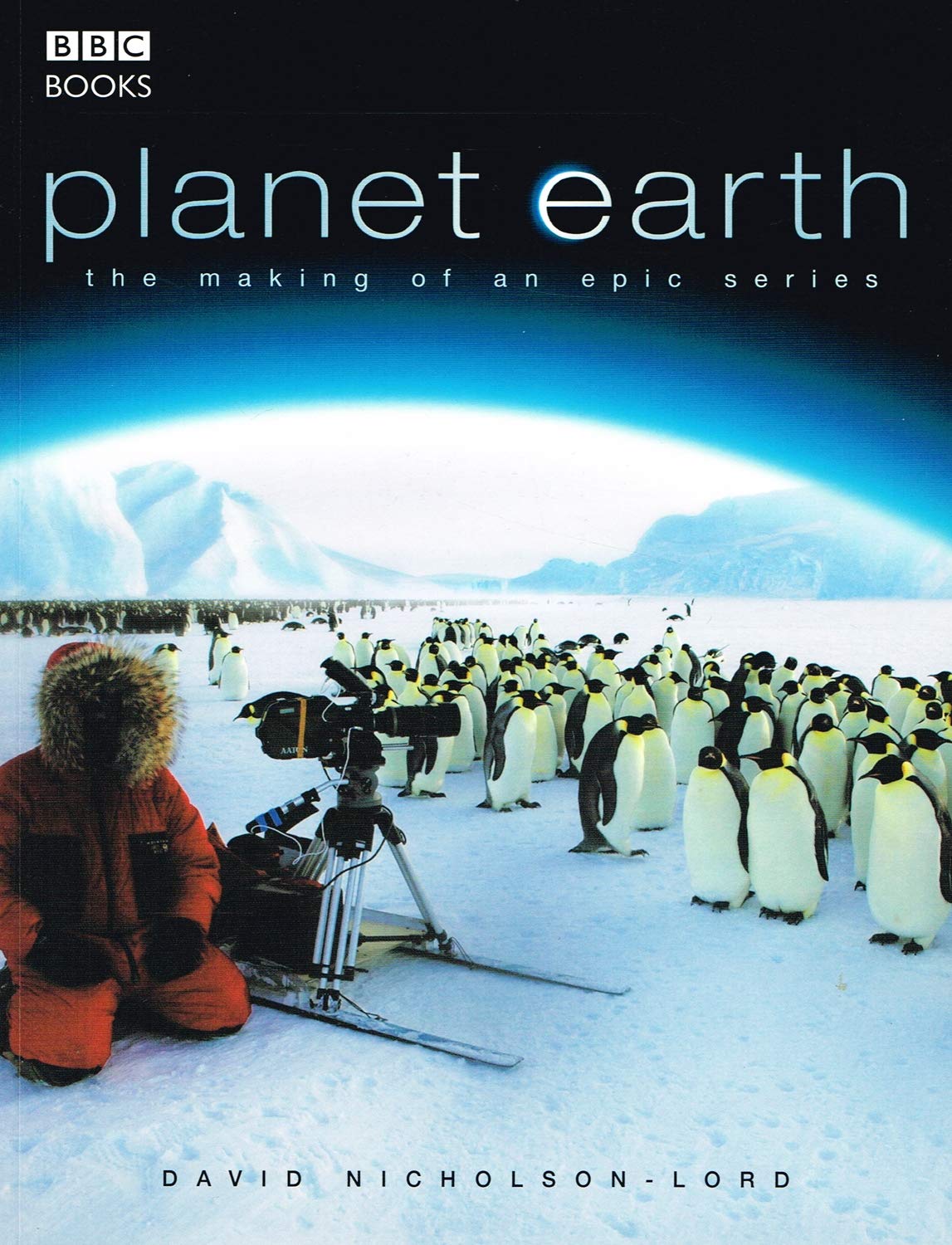 Planet Earth: The Making of an Epic Series book