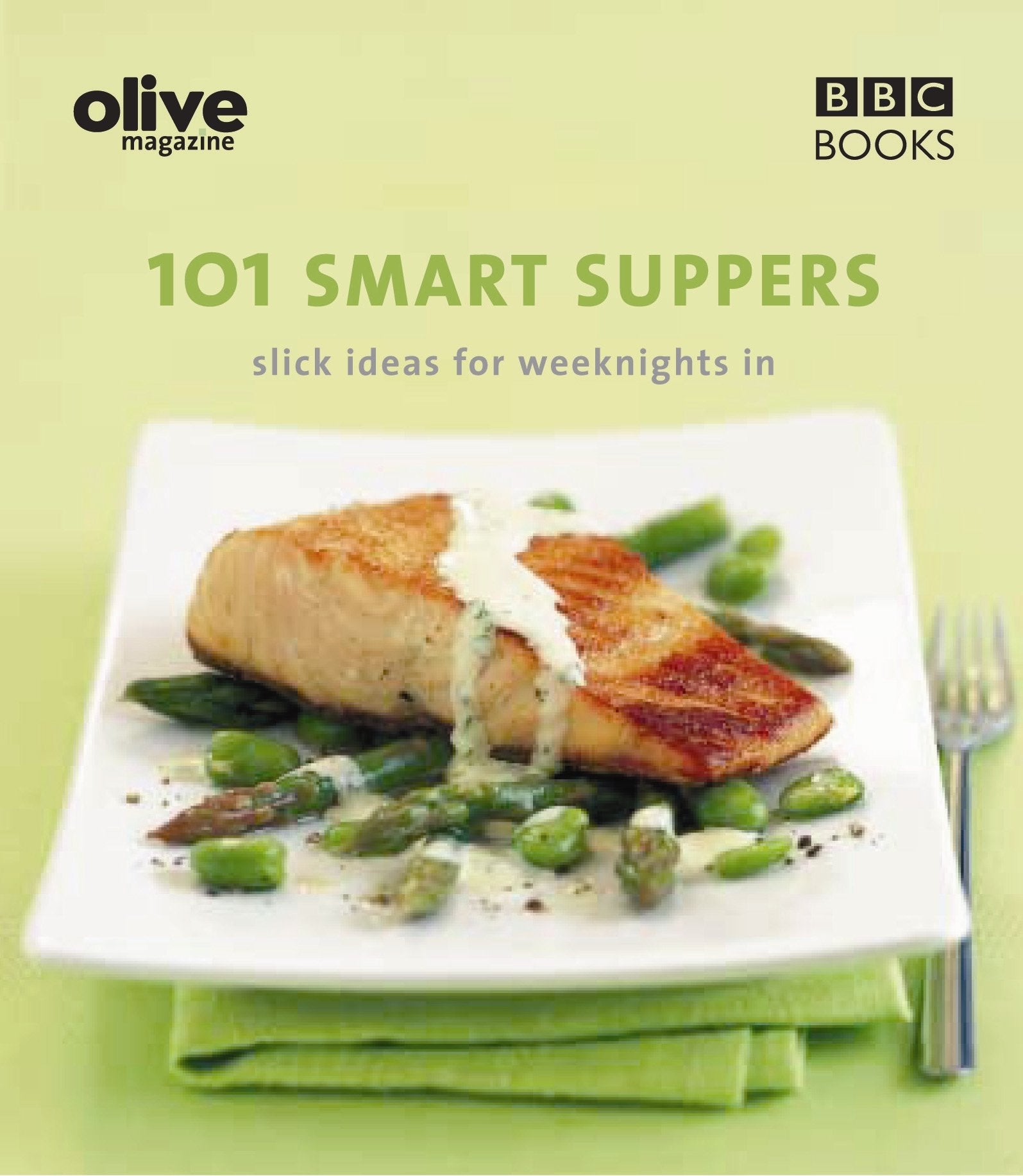 101 Smart Suppers: Slick Ideas for Weeknights (Olive Magazine) Leisure, Home & Garden