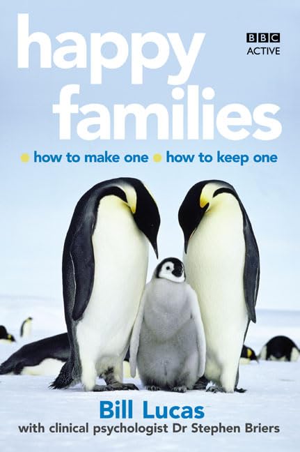 Happy Families: How to Make One; How to Keep One Parents & Children