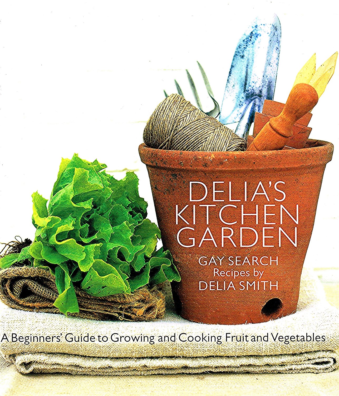Delia's Kitchen Garden: A Beginners' Guide To Growing and Cooking Fruit And Vegetables: The Beginner's Guide to Growing Fruit and Vegetables Garden & Plants