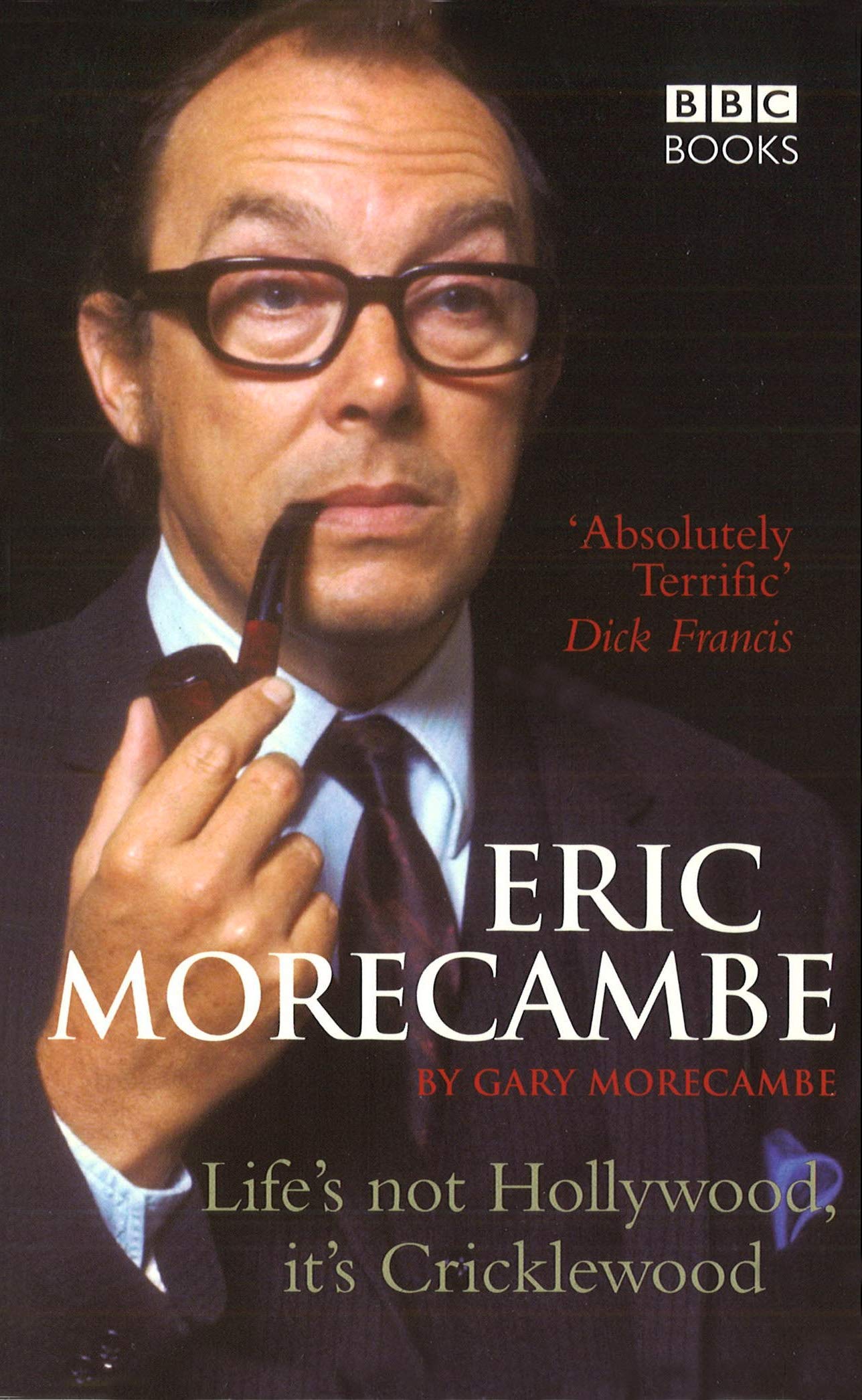 Eric Morecambe: Life's Not Hollywood It's Cricklewood Art & Literature