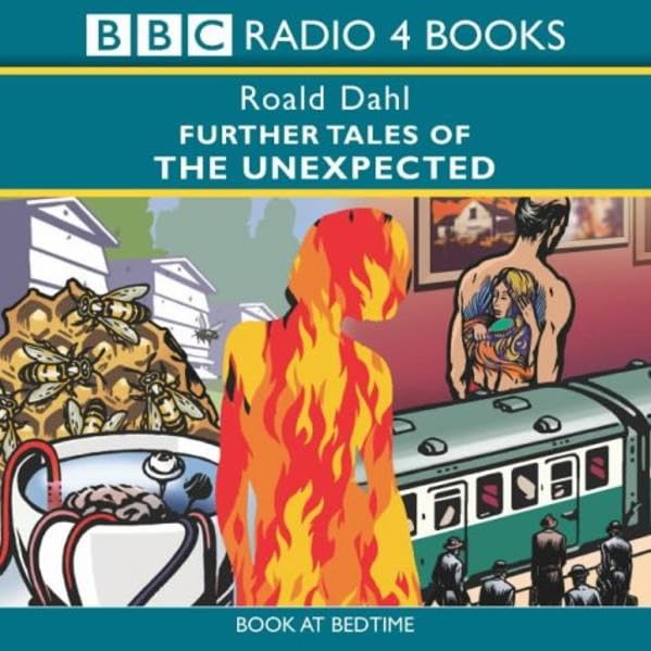 Further Tales of the Unexpected (BBC Radio Collection) Essays & Short Stories