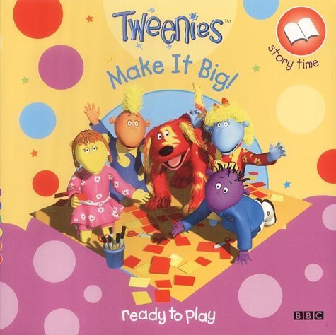 Tweenies- Make IT Big!(Pb) (Tweenies S.) Non-fiction