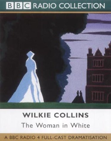 The Woman in White (BBC Radio Collection) Classics
