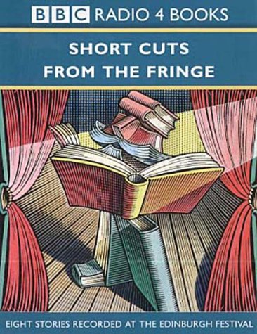 Short Cuts from the Fringe: 8 Stories Recorded at the Edinburgh Festival (BBC Radio Collection) Essays & Short Stories