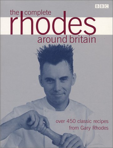Complete Rhodes Around Britain: Over 450 Classic Recipes from Gary Rhodes Leisure, Home & Garden