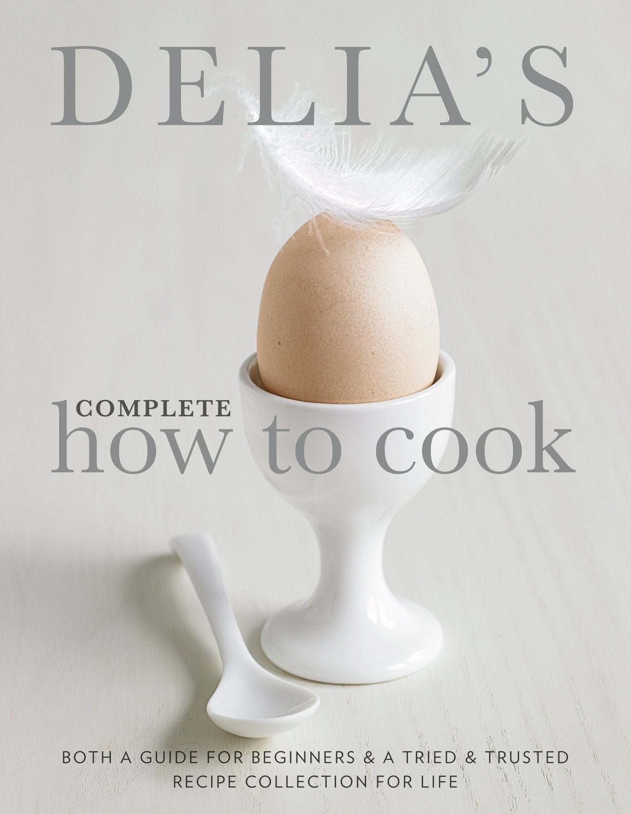 Delia's Complete How To Cook: Both a guide for beginners and a tried & tested recipe collection for life Leisure, Home & Garden