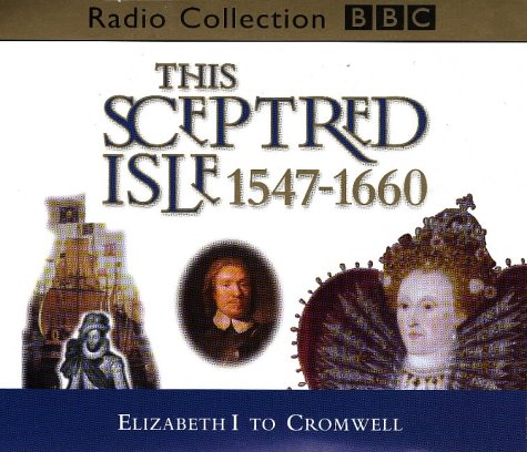 Elizabeth I to Cromwell 1547-1660 (v.4) (BBC Radio Collection) Politics & History