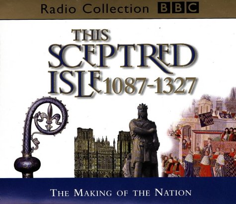 The Making of the Nation 1087-1327 (v.2) (BBC Radio Collection) Politics & History