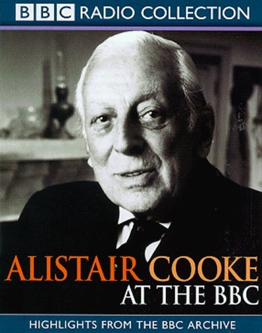 Alistair Cooke at the BBC (BBC Radio Collection) Essays & Short Stories